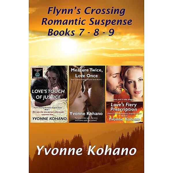 Flynn's Crossing Romantic Suspense Books 7-8-9 (Flynn's Crossing Romantic Suspense) / Flynn's Crossing Romantic Suspense, Yvonne Kohano