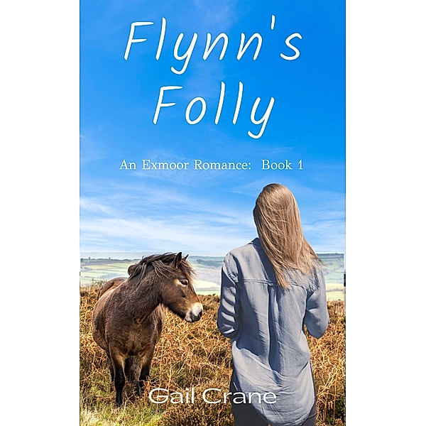 Flynn's Folly (Exmoor Romance, #1) / Exmoor Romance, Gail Crane