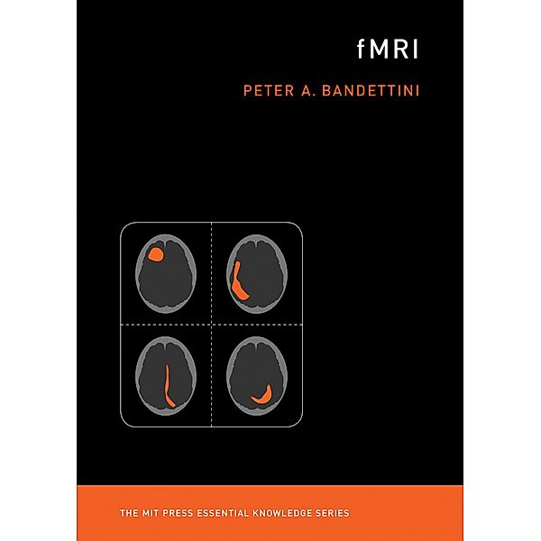 fMRI / The MIT Press Essential Knowledge series, Peter A. Bandettini