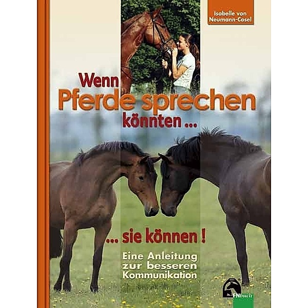 FNbuch / Wenn Pferde sprechen könnten . . . sie können!, Isabelle von Neumann-Cosel