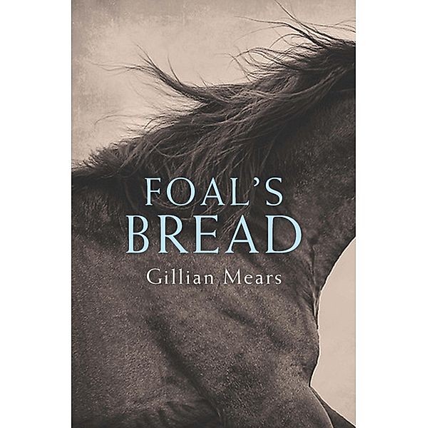 Foal's Bread, Gillian Mears