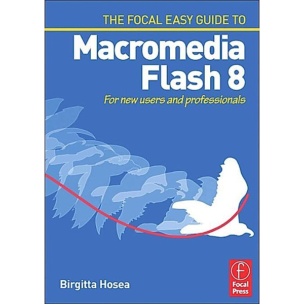 Focal Easy Guide to Macromedia Flash 8, Birgitta Hosea