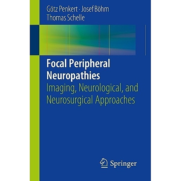 Focal Peripheral Neuropathies, Götz Penkert, Josef Böhm, Thomas Schelle