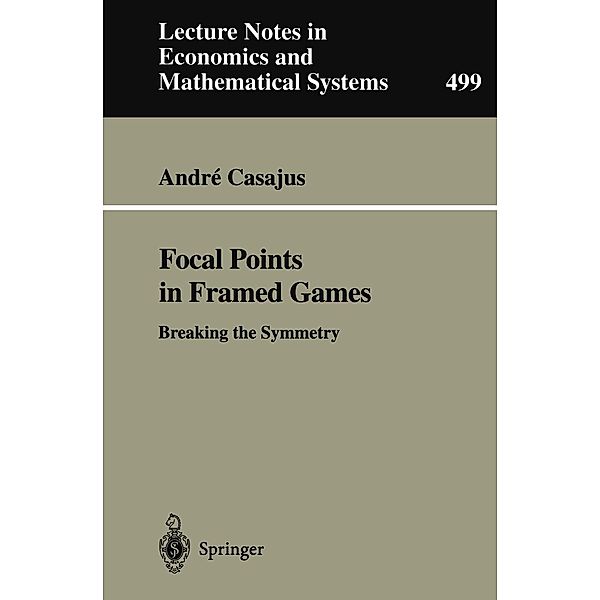 Focal Points in Framed Games / Lecture Notes in Economics and Mathematical Systems Bd.499, Andre Casajus