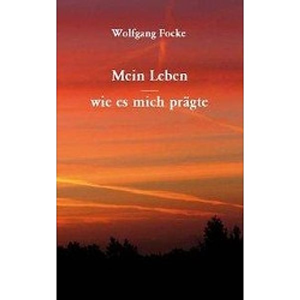 Focke, W: Mein Leben - wie es mich prägte, Wolfgang Focke
