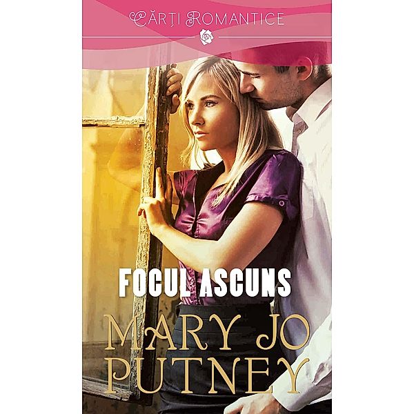 Focul ascuns / Car¿i romantice, MARY JO PUTNEY