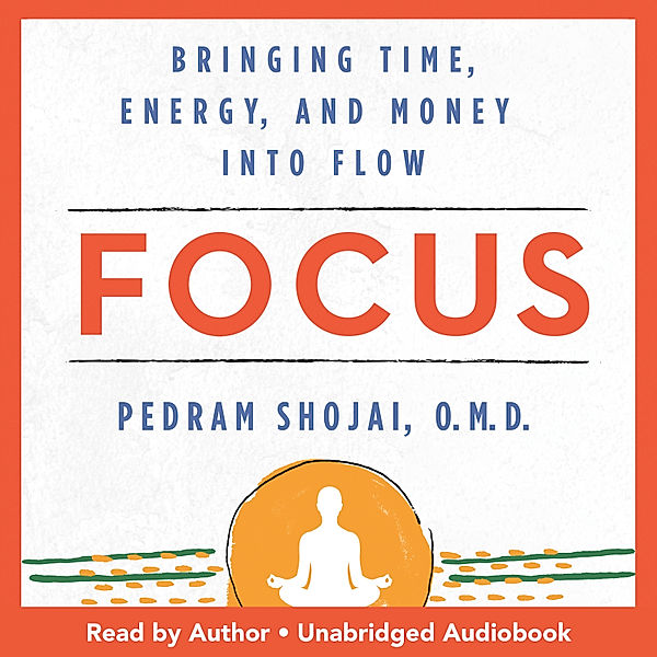 Focus, Pedram Shojai O.M.D.