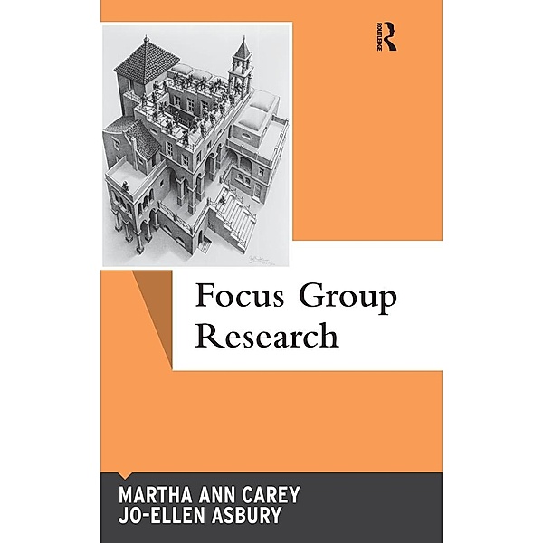 Focus Group Research, Martha Ann Carey, Jo-Ellen Asbury