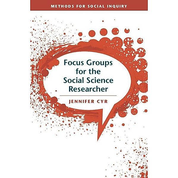 Focus Groups for the Social Science Researcher / Methods for Social Inquiry, Jennifer Cyr