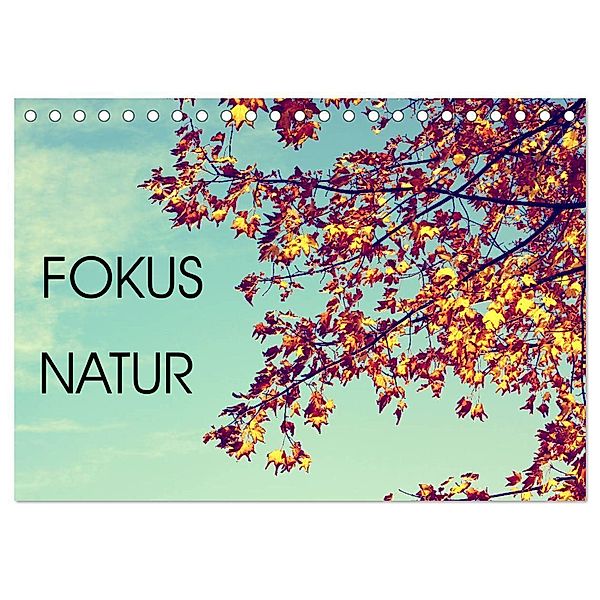 Focus Natur (Tischkalender 2025 DIN A5 quer), CALVENDO Monatskalender, Calvendo, Mandy Neuhof