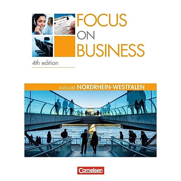 Focus on Business - Englisch für berufliche Schulen - 4th Edition - Nordrhein-Westfalen - B1/B2, Steve Williams, Isobel E. Williams, Shaunessy Ashdown, Michael Benford