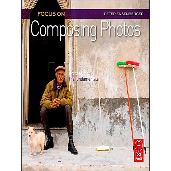 Focus On Composing Photos, Peter Ensenberger