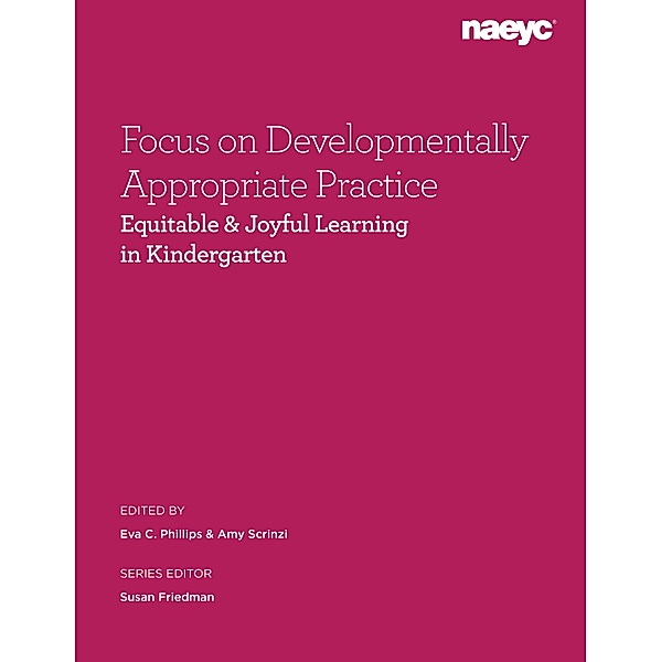 Focus on Developmentally Appropriate Practice / Focus on Developmentally Appropriate Practice: Equitable and Joyful Learning