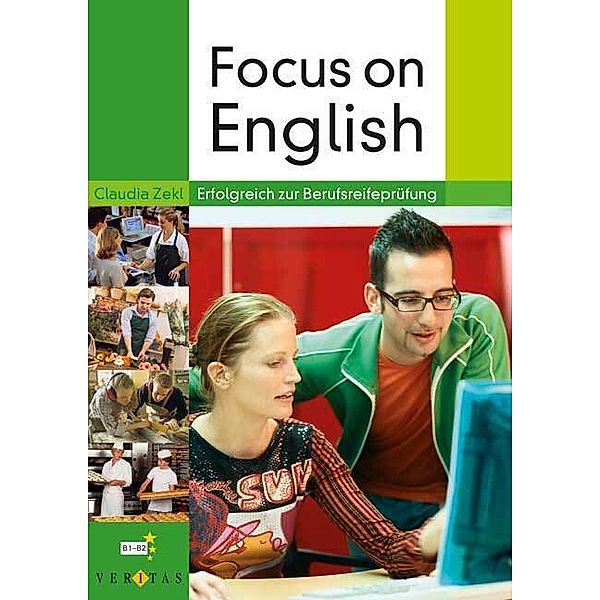 Focus on English: Focus on English - Erfolgreich zur Berufsreifeprüfung, Claudia Zekl