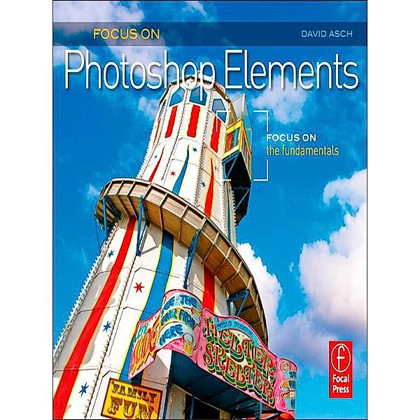 Focus On Photoshop Elements, David Asch