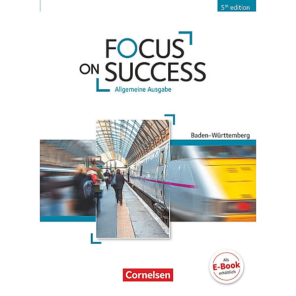 Focus on Success - 5th Edition - Baden-Württemberg - B1/B2, John Michael Macfarlane, Steve Williams, Isobel E. Williams, Michael Benford, Ingrid Preedy, John Stevens