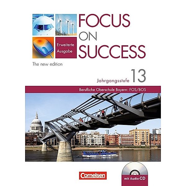 Focus on Success, Erweiterte Ausgabe, The new Edition: Schülerbuch, 13. Jahrgangsstufe, Berufliche Oberschule Bayern: FOS/BOS, m. Audio-CD