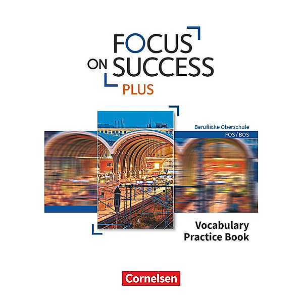 Focus on Success PLUS - Berufliche Oberschule: FOS/BOS - B1/B2: 11./12. Jahrgangsstufe