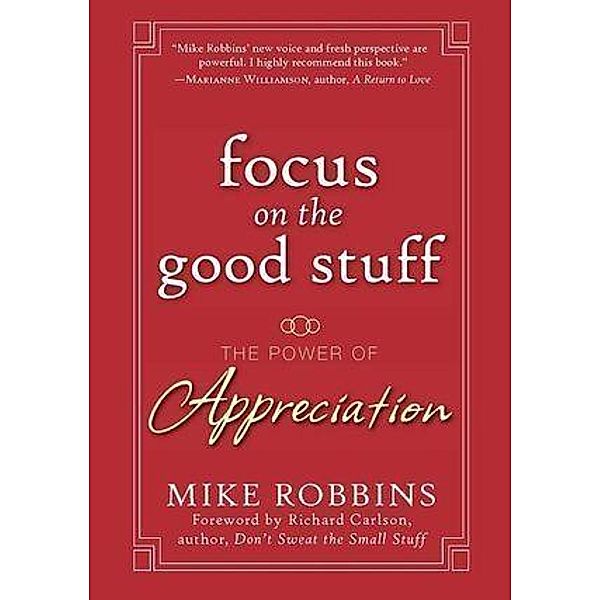 Focus on the Good Stuff, Mike Robbins