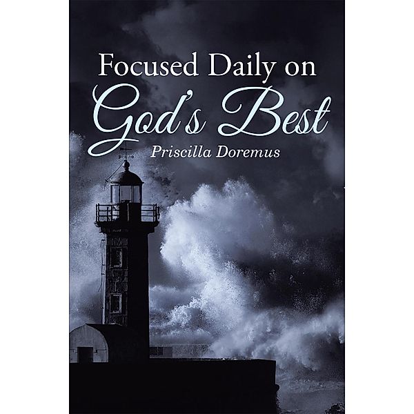 Focused Daily on God'S Best, Priscilla Doremus