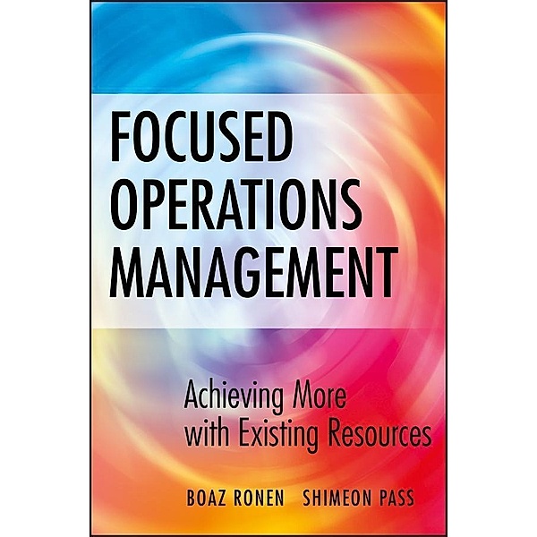 Focused Operations Management, Boaz Ronen, Shimeon Pass