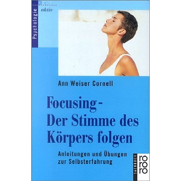 Focusing - Der Stimme des Körpers folgen, Ann Weiser Cornell