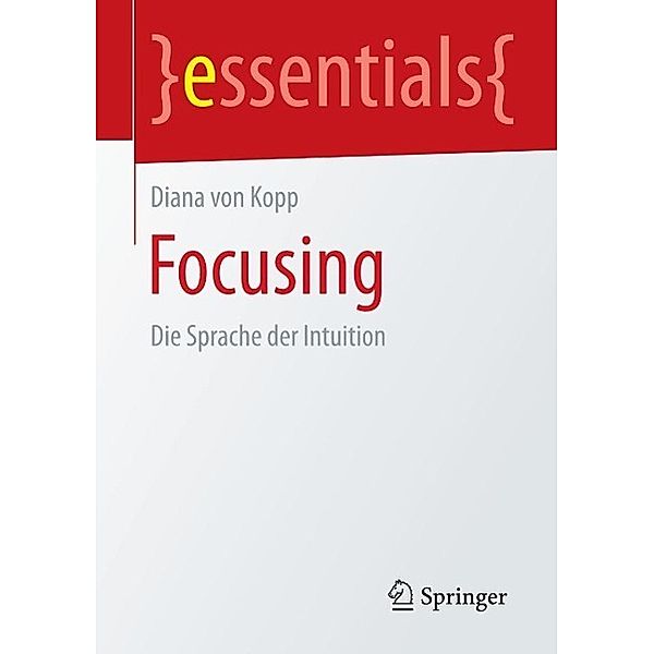 Focusing / essentials, Diana von Kopp