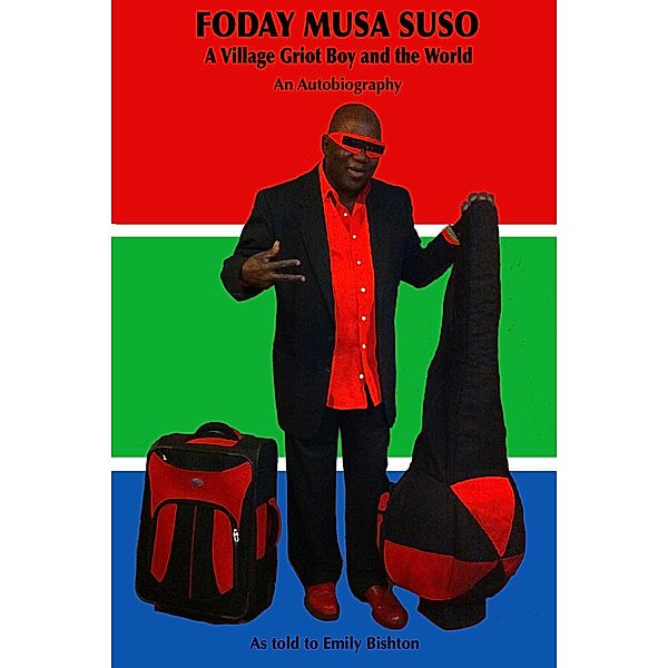 FODAY MUSA SUSO A Village Griot Boy and the World, Foday Musa Suso, Emily Bishton