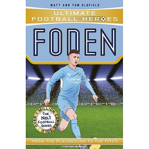Foden (Ultimate Football Heroes - The No.1 football series) / Ultimate Football Heroes Bd.84, Matt & Tom Oldfield, Ultimate Football Heroes