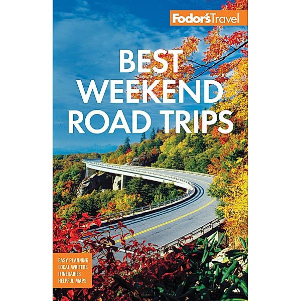 Fodor's Best Weekend Road Trips / Full-color Travel Guide, Fodor's Travel Guides
