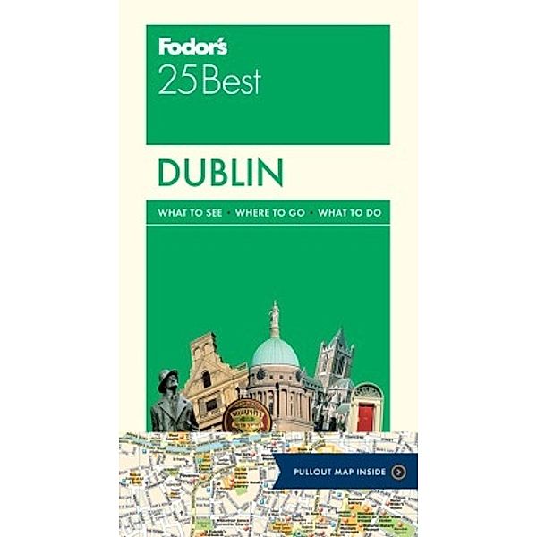 Fodor's Dublin 25 Best, Fodor's Travel Guides