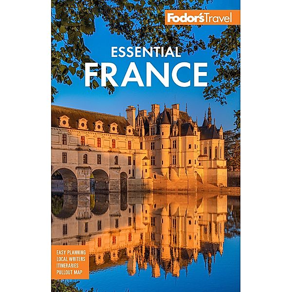Fodor's Essential France / Full-color Travel Guide, Fodor's Travel Guides