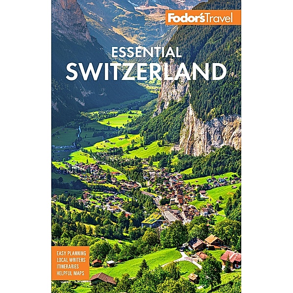 Fodor's Essential Switzerland / Full-color Travel Guide, Fodor's Travel Guides