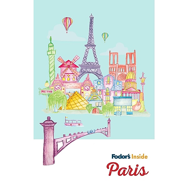 Fodor's Inside Paris / Full-color Travel Guide, Fodor's Travel Guides