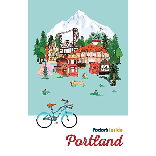 Fodor's Inside Portland / Full-color Travel Guide, Fodor's Travel Guides