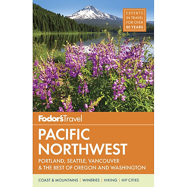 Fodor's Pacific Northwest, Fodor's Travel Guides