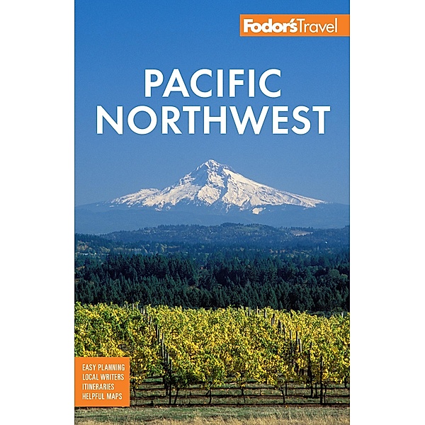 Fodor's Pacific Northwest / Full-color Travel Guide, Fodor's Travel Guides