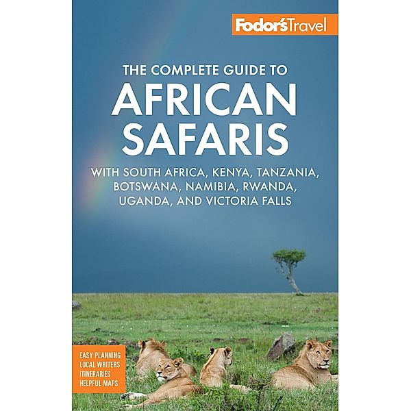 Fodor's The Complete Guide to African Safaris / Full-color Travel Guide, Fodor's Travel Guides