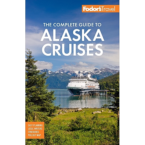 Fodor's The Complete Guide to Alaska Cruises / Fodor's Travel, Fodor's Travel Guides