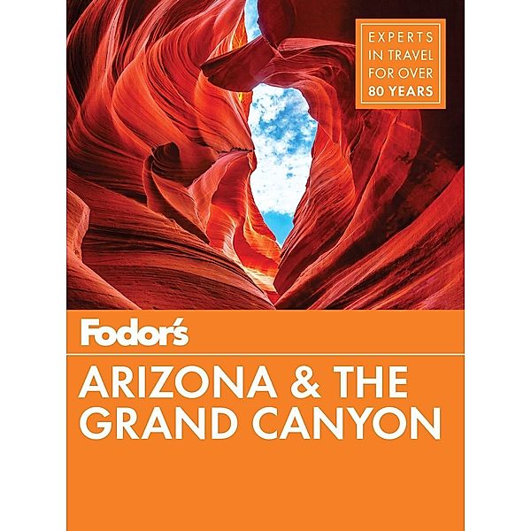 Fodor's Travel: Fodor's Arizona & The Grand Canyon, Fodor's Travel Guides