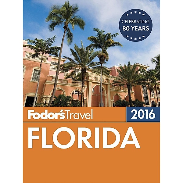 Fodor'S Travel Guides: Fodor's Florida 2016, Fodor's Travel Guides