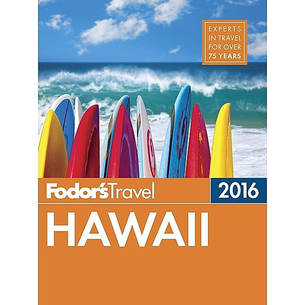 Fodor'S Travel Guides: Fodor's Hawaii 2016, Fodor's Travel Guides