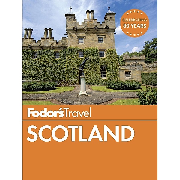 Fodor'S Travel Guides: Fodor's Scotland, Fodor's Travel Guides