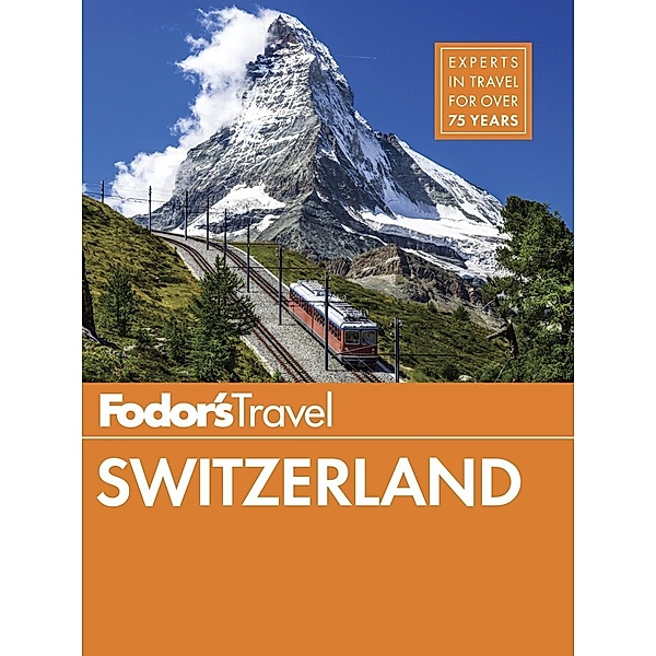 Fodor'S Travel Guides: Fodor's Switzerland, Fodor's Travel Guides