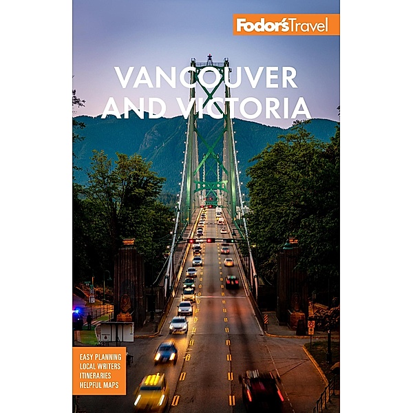 Fodor's Vancouver & Victoria / Full-color Travel Guide, Fodor's Travel Guides