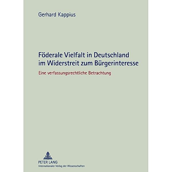 Foederale Vielfalt in Deutschland im Widerstreit zum Buergerinteresse, Gerhard Kappius
