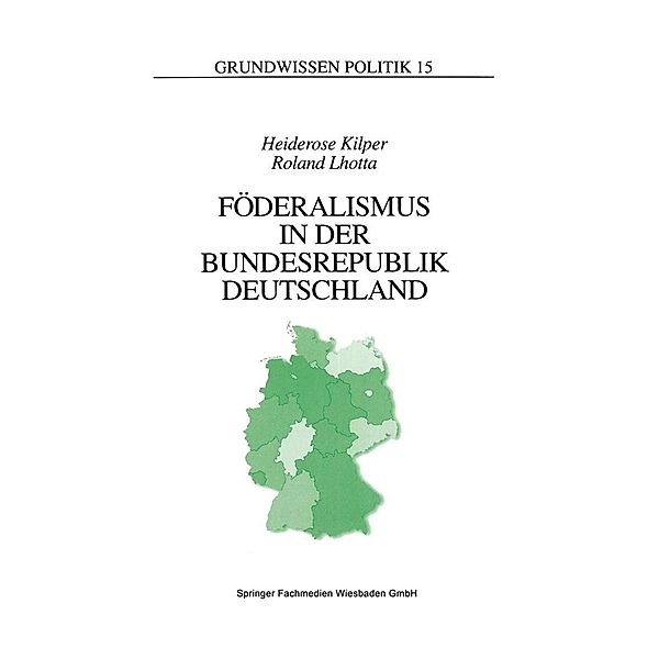 Föderalismus in der Bundesrepublik Deutschland / Grundwissen Politik Bd.15, Heiderose Kilper, Roland Lhotta