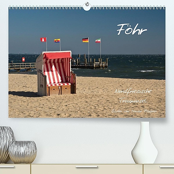 Föhr - Nordfriesische Trauminsel(Premium, hochwertiger DIN A2 Wandkalender 2020, Kunstdruck in Hochglanz), Marion Peußner