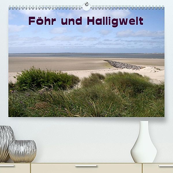 Föhr und Halligwelt 2020(Premium, hochwertiger DIN A2 Wandkalender 2020, Kunstdruck in Hochglanz), Doris Jerneinzick