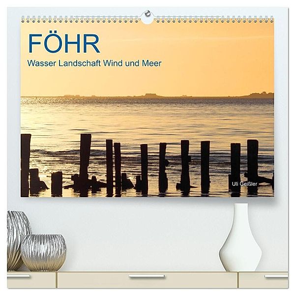 Föhr - Wasser Landschaft Wind und Meer (hochwertiger Premium Wandkalender 2024 DIN A2 quer), Kunstdruck in Hochglanz, Uli Geissler
